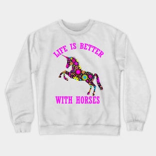 life is better with horses funny floral unicorn horse gift for women men kids Crewneck Sweatshirt